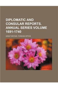Diplomatic and Consular Reports. Annual Series Volume 1691-1740
