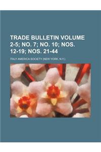 Trade Bulletin Volume 2-5; No. 7; No. 10; Nos. 12-19; Nos. 21-44