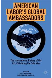 American Labor's Global Ambassadors