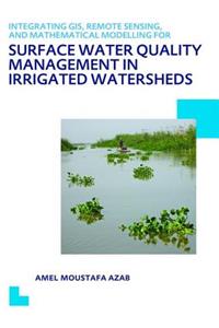 Integrating GIS, Remote Sensing, and Mathematical Modelling for Surface Water Quality Management in Irrigated Watersheds