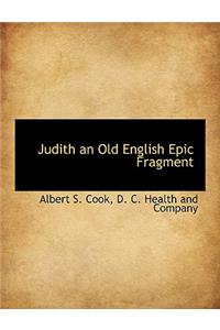 Judith an Old English Epic Fragment