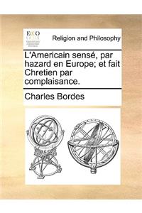 L'Americain Sensé, Par Hazard En Europe; Et Fait Chretien Par Complaisance.