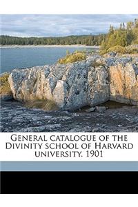 General Catalogue of the Divinity School of Harvard University. 1901