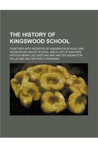 The History of Kingswood School; Together with Register of Kingswood School and Woodhouse Grove School, and a List of Masters