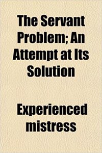 The Servant Problem; An Attempt at Its Solution