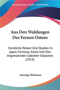 Aus Den Waldungen Des Fernen Ostens