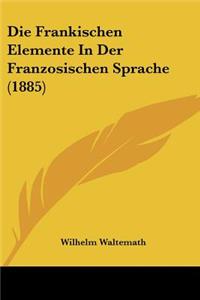 Frankischen Elemente In Der Franzosischen Sprache (1885)