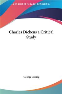 Charles Dickens a Critical Study