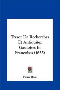 Tresor de Recherches Et Antiquitez Gauloises Et Francoises (1655)
