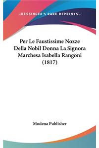 Per Le Faustissime Nozze Della Nobil Donna La Signora Marchesa Isabella Rangoni (1817)