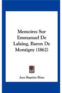 Memoires Sur Emmanuel de Lalaing, Baron de Montigny (1862)