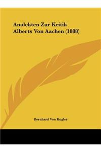 Analekten Zur Kritik Alberts Von Aachen (1888)