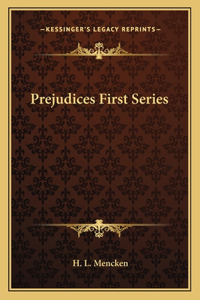 Prejudices First Series