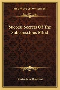 Success Secrets of the Subconscious Mind