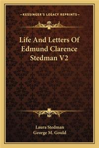 Life and Letters of Edmund Clarence Stedman V2