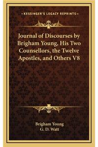 Journal of Discourses by Brigham Young, His Two Counsellors, the Twelve Apostles, and Others V8