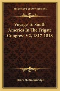 Voyage to South America in the Frigate Congress V2, 1817-1818