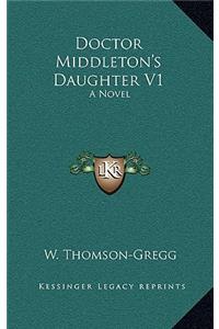 Doctor Middleton's Daughter V1