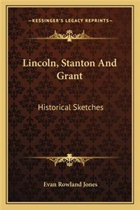 Lincoln, Stanton and Grant