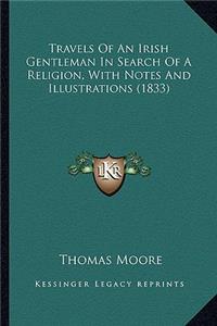 Travels of an Irish Gentleman in Search of a Religion, with Notes and Illustrations (1833)