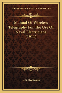 Manual of Wireless Telegraphy for the Use of Naval Electricians (1911)