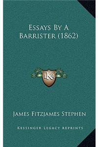 Essays by a Barrister (1862)