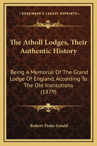 The Atholl Lodges, Their Authentic History