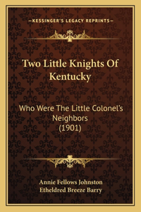 Two Little Knights of Kentucky: Who Were the Little Colonel's Neighbors (1901)