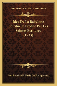 Idee De La Babylone Spirituelle Predite Par Les Saintes Ecritures (1733)