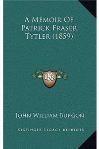 A Memoir Of Patrick Fraser Tytler (1859)
