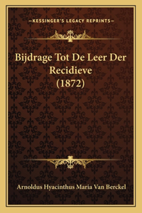 Bijdrage Tot De Leer Der Recidieve (1872)