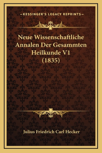 Neue Wissenschaftliche Annalen Der Gesammten Heilkunde V1 (1835)
