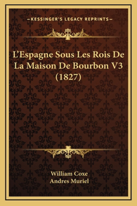 L'Espagne Sous Les Rois De La Maison De Bourbon V3 (1827)