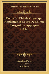 Cours De Chimie Organique Appliquee Et Cours De Chimie Inorganique Appliquee (1842)