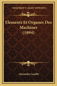 Elements Et Organes Des Machines (1894)