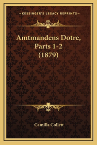 Amtmandens Dotre, Parts 1-2 (1879)
