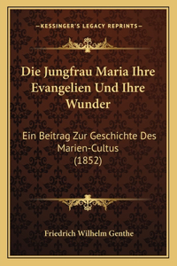 Jungfrau Maria Ihre Evangelien Und Ihre Wunder