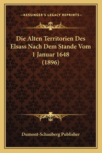 Die Alten Territorien Des Elsass Nach Dem Stande Vom 1 Januar 1648 (1896)