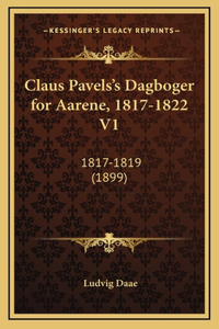 Claus Pavels's Dagboger for Aarene, 1817-1822 V1