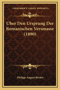 Uber Den Ursprung Der Romanischen Versmasse (1890)