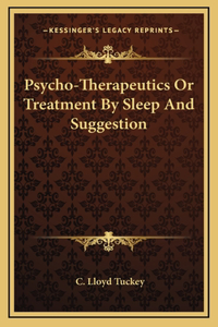 Psycho-Therapeutics Or Treatment By Sleep And Suggestion