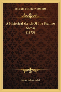 A Historical Sketch Of The Brahmo Somaj (1873)