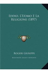 Iddio, L'Uomo E La Religione (1897)