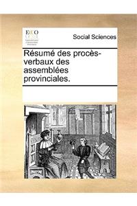 Rsum Des Procs-Verbaux Des Assembles Provinciales.