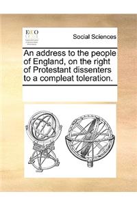 An Address to the People of England, on the Right of Protestant Dissenters to a Compleat Toleration.