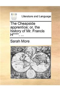 The Cheapside apprentice; or, the history of Mr. Francis H****. ...