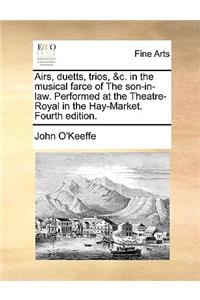 Airs, Duetts, Trios, &c. in the Musical Farce of the Son-In-Law. Performed at the Theatre-Royal in the Hay-Market. Fourth Edition.