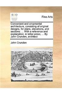 Convenient and Ornamental Architecture, Consisting of Original Designs, for Plans, Elevations, and Sections