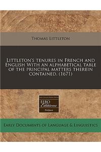 Littleton's Tenures in French and English with an Alphabetical Table of the Principal Matters Therein Contained. (1671)