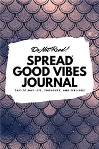 Do Not Read! Spread Good Vibes Journal